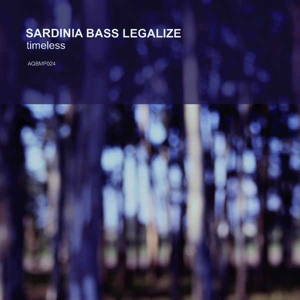 Sardinia Bass Legalize – »Timeless« (A Quiet Bump)