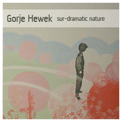 Gorje Hewek – »Sur-Dramatic Nature« (Fragment Music)