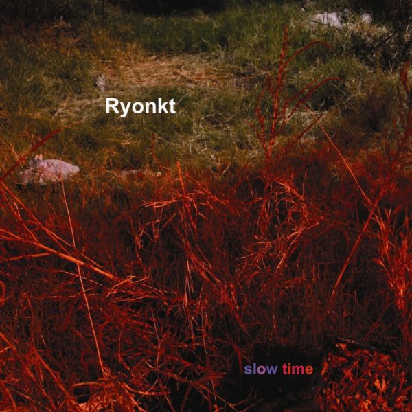 Ryonkt – »Slow Time EP« (Dog Eared Records)